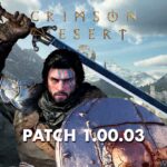 Crimson Desert Patch 1.00.03 cambia tutto